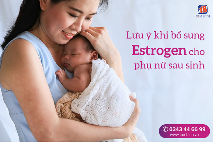 lưu ý khi bổ sung Estrogen sau sinh