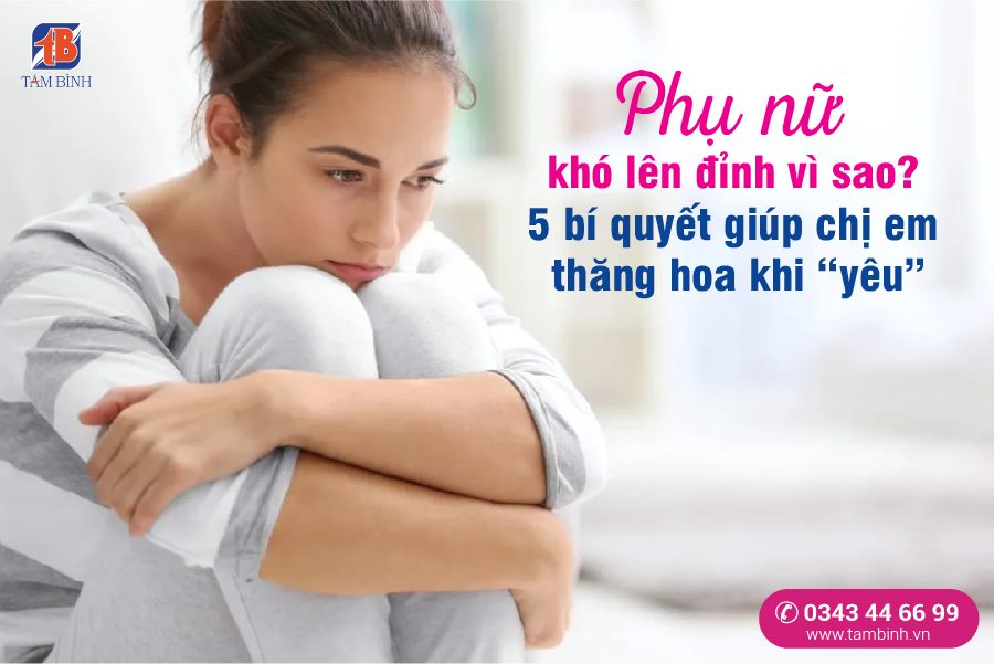 Phụ nữ khó lên đỉnh vì sao? 5 bí quyết giúp chị em thăng hoa khi “yêu”