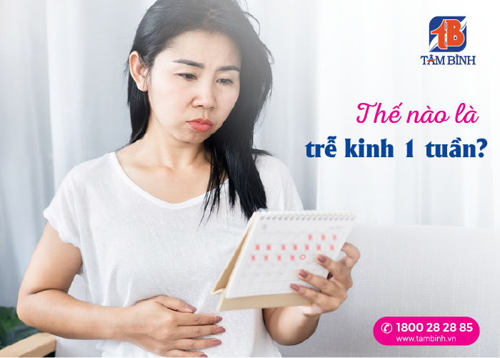 thế nào là trễ kinh một tuần