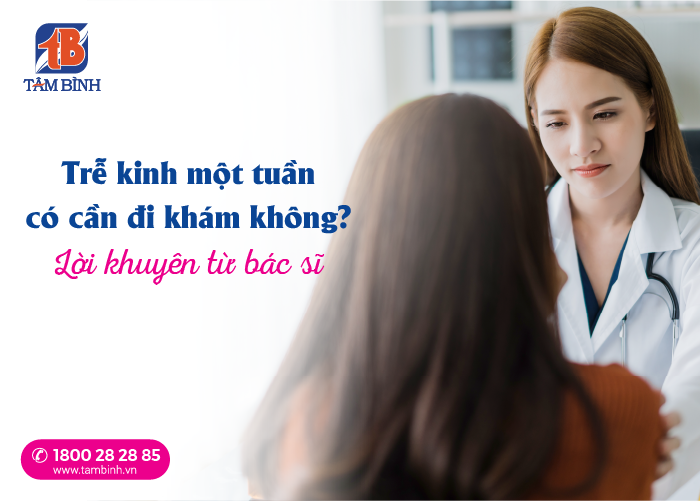 chậm kinh một tuần có cần đi khám không