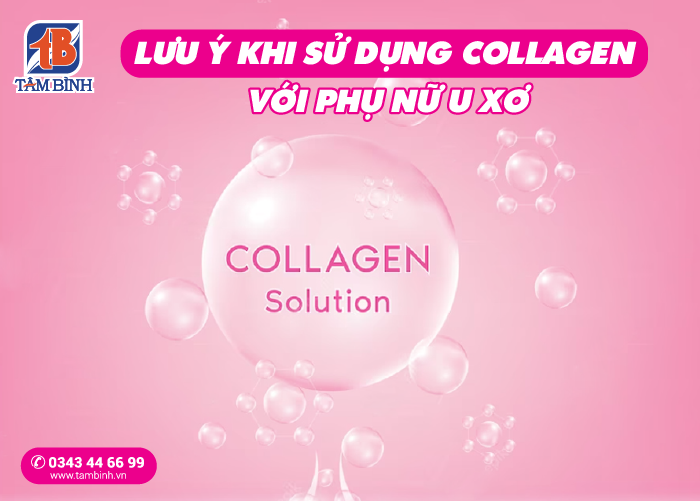 lưu ý khi sử dụng collagen với phụ nữ bị u xơ