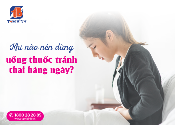 khi nào nên dừng uống thuốc tránh thai