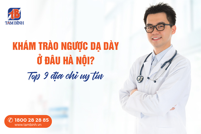 Khám trào ngược dạ dày ở đâu Hà Nội