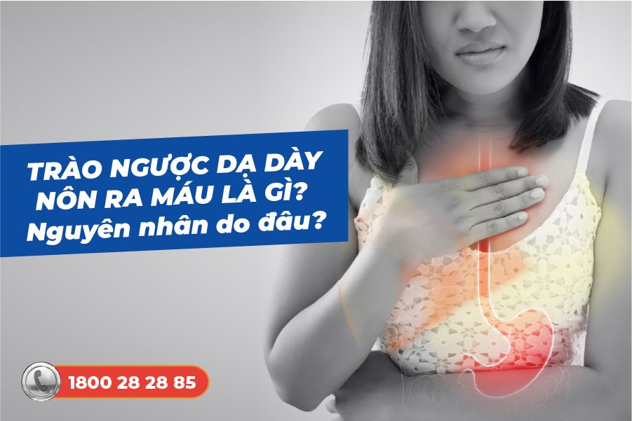 nguyên nhân trào ngược dạ dày nôn ra máu