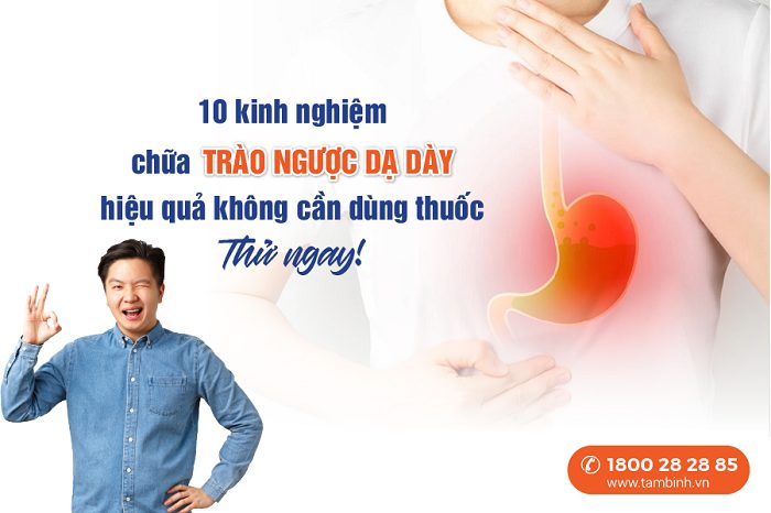 10 kinh nghiệm chữa trào ngược dạ dày hiệu quả không cần dùng thuốc!