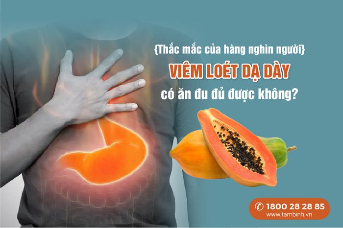 Viêm loét dạ dày có ăn đu đủ được không
