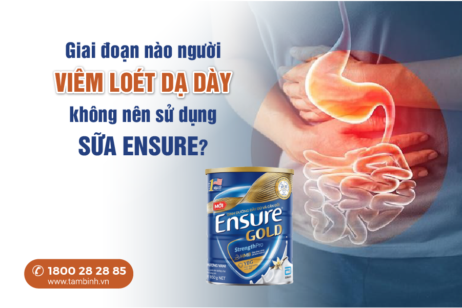 khi nào viêm loét dạ dày không nên uống sữa ensure