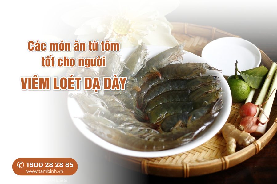 các món ăn từ tôm tốt cho người viêm loét dạ dày