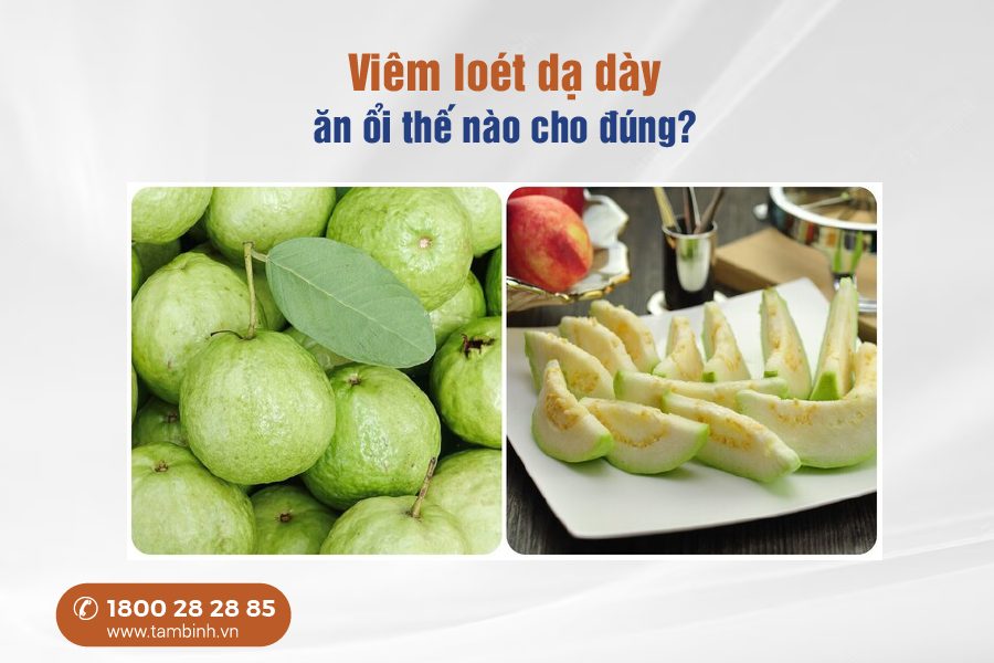 viêm loét dạ dày ăn ổi thế nào cho đúng